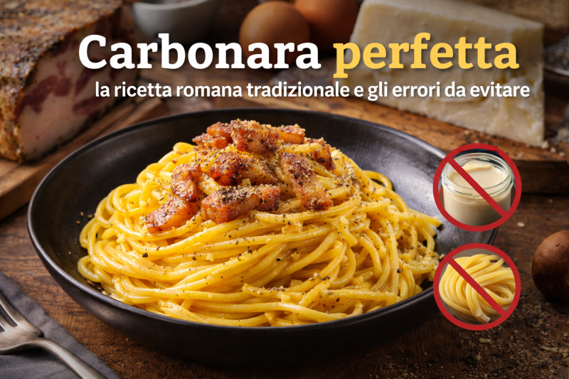 Carbonara perfetta: la ricetta romana tradizionale e gli errori da evitare